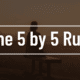 The 5 By 5 Rule To Reduce Stress, Anxiety And Worry